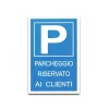 CARTELLO PARCHEGGIO RISERVATO AI CLIENTI TARGA P SEGNALETICA AVVERTIMENTO